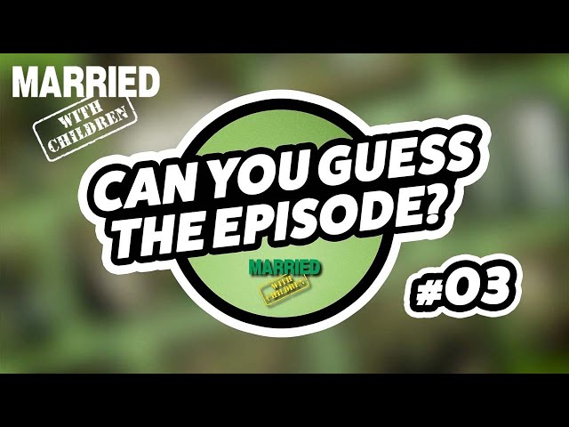 Can You Guess The Episode? #03 | Married With Children