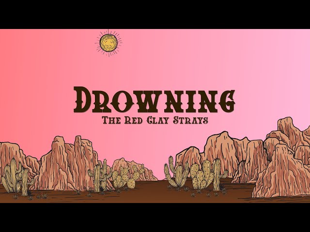 The Red Clay Strays - Drowning (Lyrics)