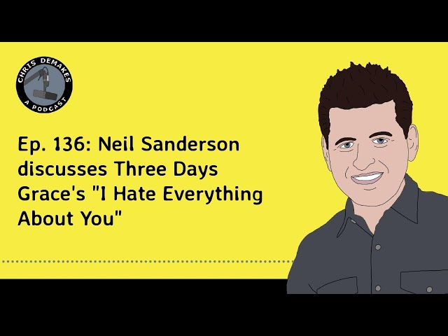Ep. 136: Neil Sanderson discusses Three Days Grace's "I Hate Everything About You"