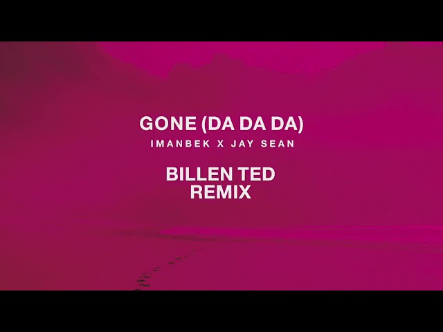 Imanbek & Jay Sean - Gone (Da Da Da) [Billen Ted Remix]
