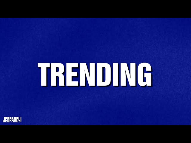 Trending | Category | JEOPARDY!