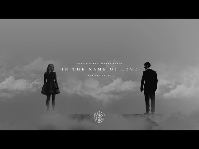 Martin Garrix & Bebe Rexha - In The Name Of Love (The Him Remix)