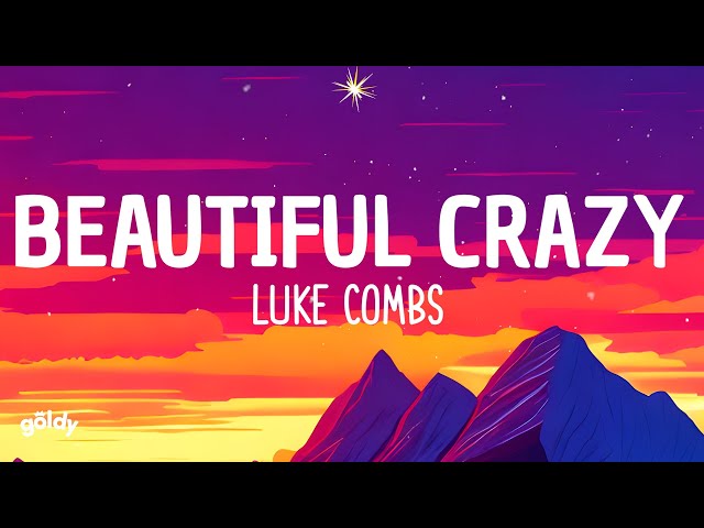 Luke Combs - Beautiful Crazy (Lyrics