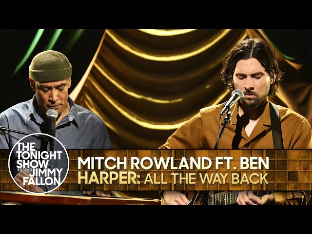 Mitch Rowland ft. Ben Harper: All The Way Back | The Tonight Show Starring Jimmy Fallon