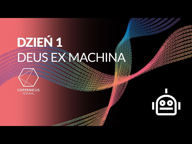 Copernicus Festival dzień 1: Deus ex machina