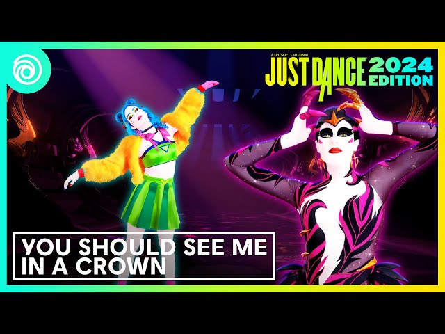 Just Dance 2024 Edition -  you should see me in a crown by Billie Eilish