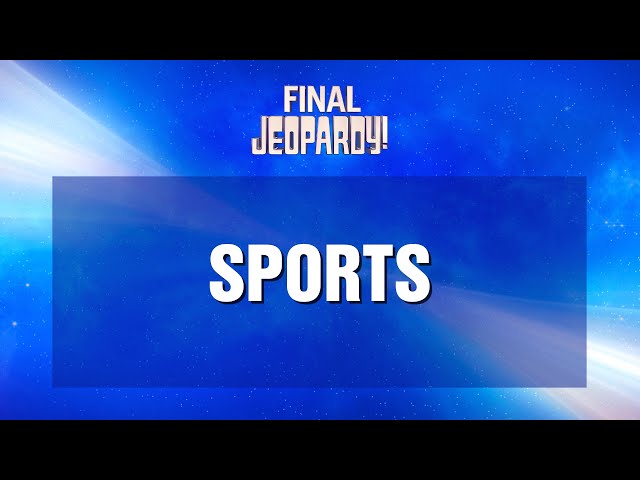 Sports | Final Jeopardy! | JEOPARDY!