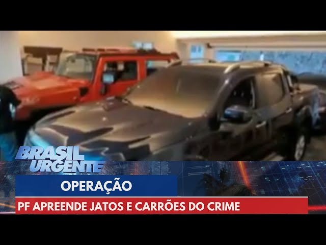 PF apreende jatos, carrões e mansões do crime organizado | Brasil Urgente