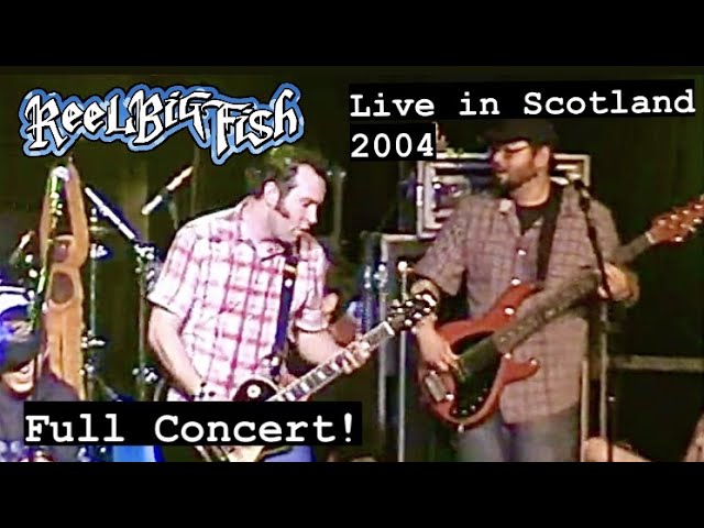 Reel Big Fish - Live in Scotland (2004)