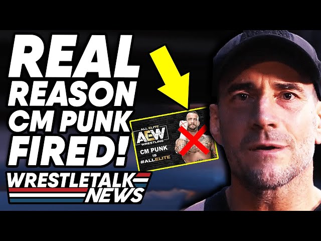 Why CM Punk Got FIRED By AEW! WWE Return?! | WrestleTalk