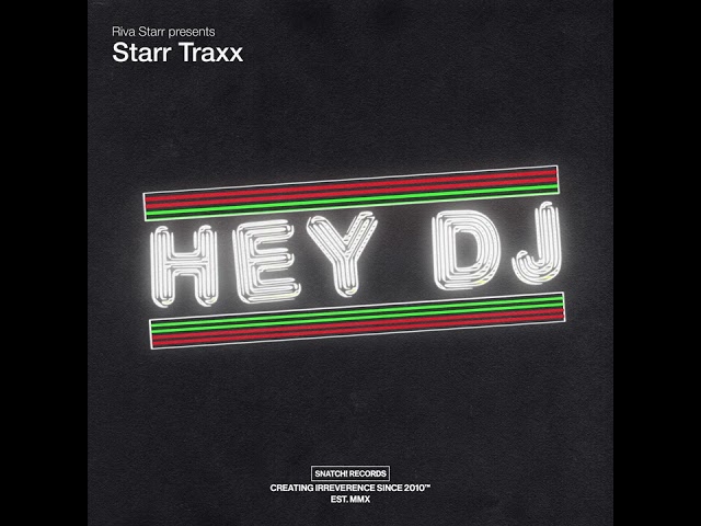 Riva Starr Presents Starr Traxx - Hey DJ (Extended Mix) [Snatch! Records]
