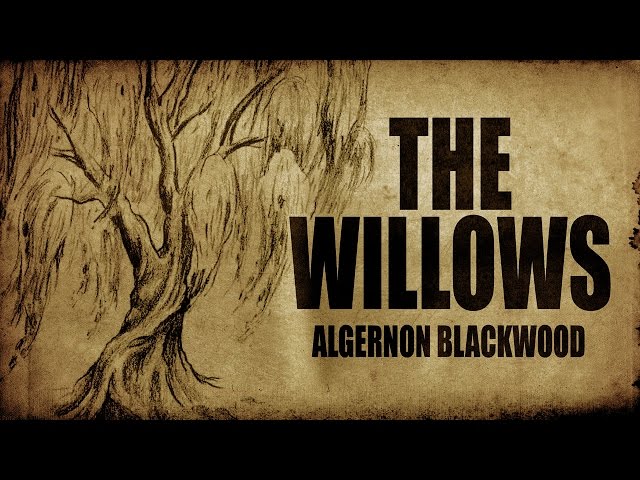 "The Willows" Algernon Blackwood classic horror audio book ― Chilling Tales for Dark Nights