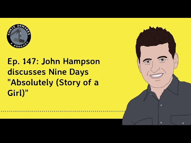 Ep. 147: John Hampson discusses Nine Days "Absolutely (Story of a Girl)"