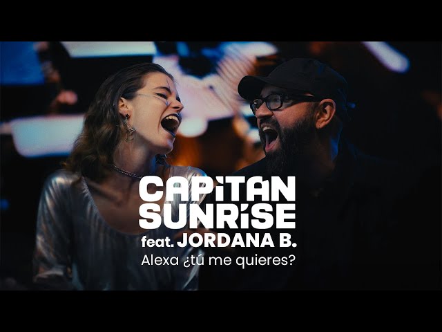 Capitán Sunrise - Alexa ¿Tú me quieres? ft. Jordana B
