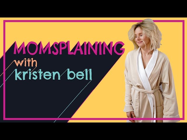 #Momsplaining with Kristen Bell: Self-Care