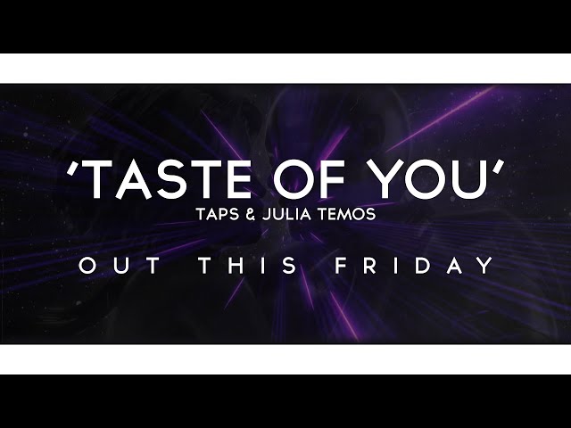 TASTE OF YOU by TAPS & Julia Temos - Out This Friday!
