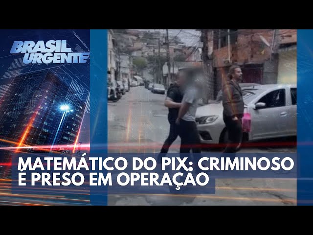 Matemático do pix: criminoso é preso em operação | Brasil Urgente
