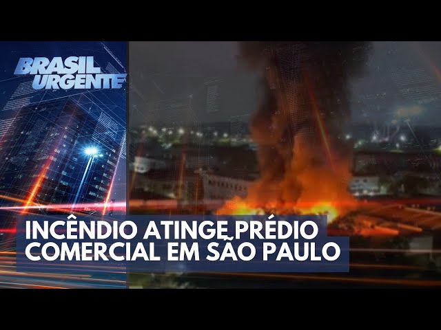 Incêndio de grandes proporções atinge prédio comercial em São Paulo | Brasil Urgente