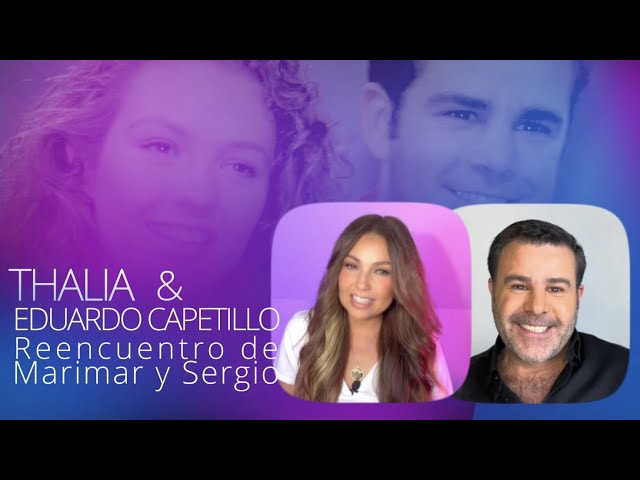 Thalia, Eduardo Capetillo - Reencuentro De Marimar y Sergio 25 Años Después