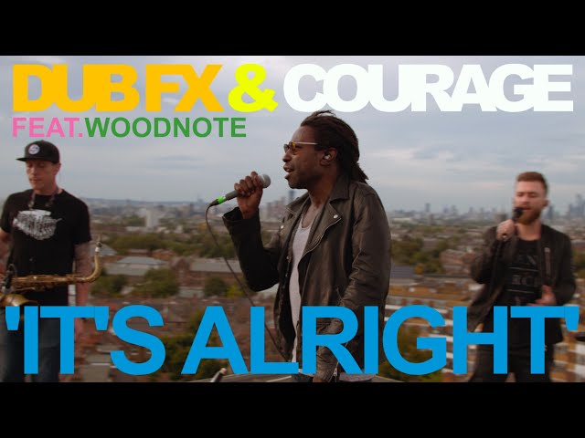 DUB FX & COURAGE 'IT'S ALRIGHT'
