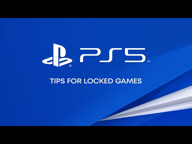 PS5 | Tips for Locked Games