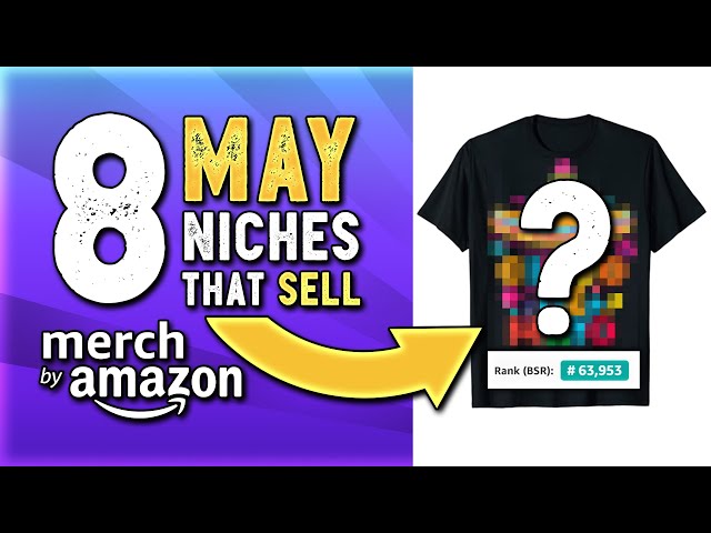 8 May Niches that SELL! Get more Traffic & Sales | Amazon Merch Niche Research