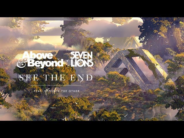 Above & Beyond & Seven Lions - See The End (Feat. Opposite The Other)