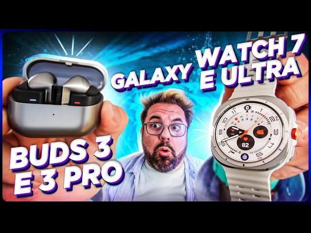 Galaxy Watch 7, Watch Ultra, Buds 3 e 3 Pro. Os novos vestíveis da Samsung!