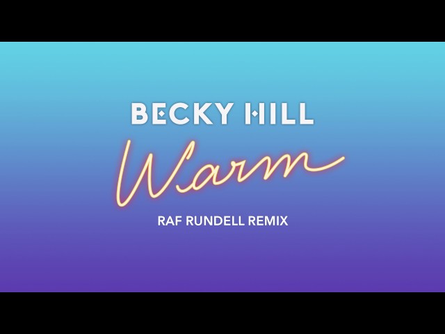 Becky Hill - Warm (Raf Rundell Remix)