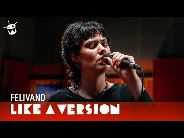 FELIVAND – ‘Not Your Fault’ (live for Like A Version)