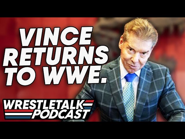 Let's Talk About Vince McMahon Returning To WWE. | WrestleTalk Podcast