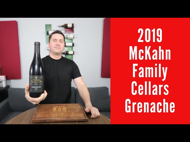 2019 McKahn Family Cellars Grenache Wine Review