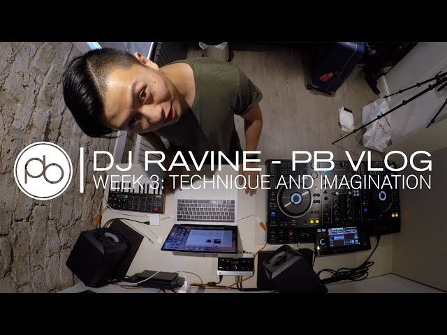 DJ Ravine: PB Vlog #3 - Technique and Imagination
