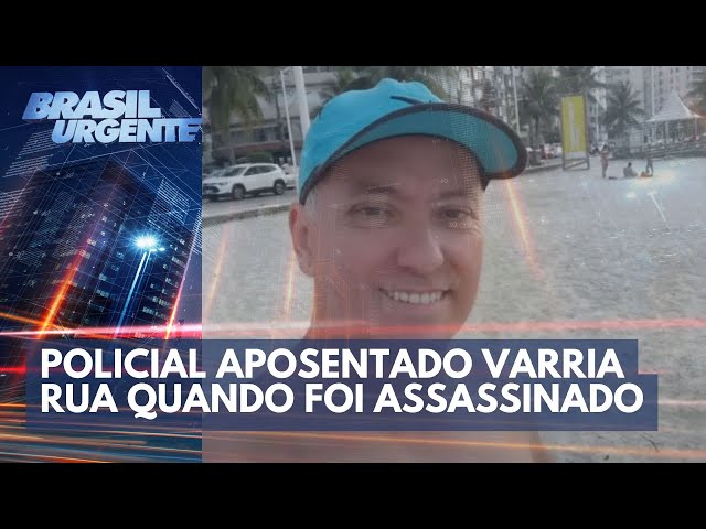 Policial aposentado varria rua quando foi assassinado | Brasil Urgente