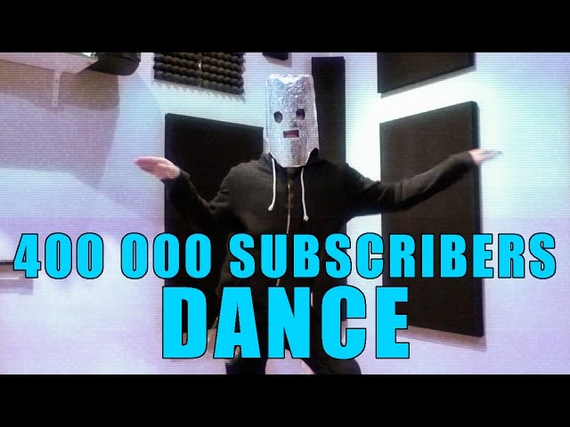 The 400 000 subscribers dance!
