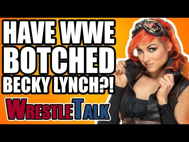 Have WWE BOTCHED Becky Lynch?! | WrestleTalk Opinion