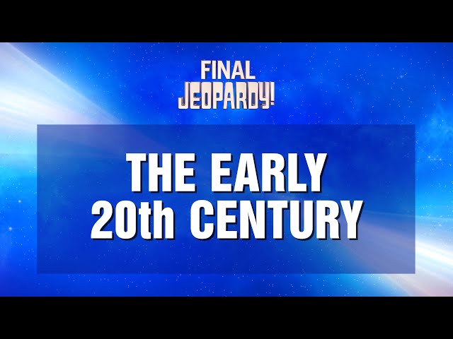 The Early 20th Century | Final Jeopardy! | JEOPARDY!