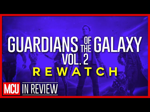 Guardians of the Galaxy 2 Rewatch - Every Marvel Movie Ranked & Recapped - In Review