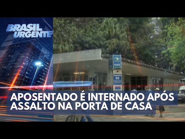 Aposentado é internado após assalto na porta de condomínio | Brasil Urgente