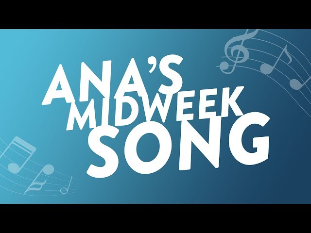 Ana's Midweek Song