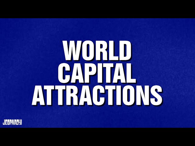 World Capital Attractions | Category | JEOPARDY!