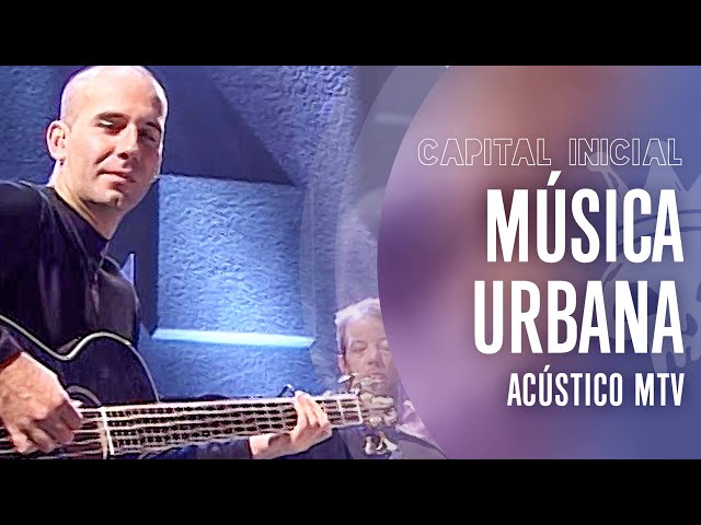 CAPITAL INICIAL | MÚSICA URBANA - ACÚSTICO MTV