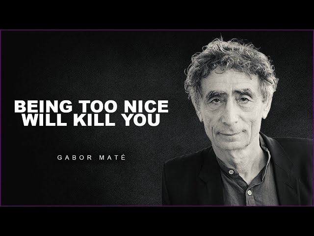 The Dangers Of Being Too Nice | Dr. Gabor Maté