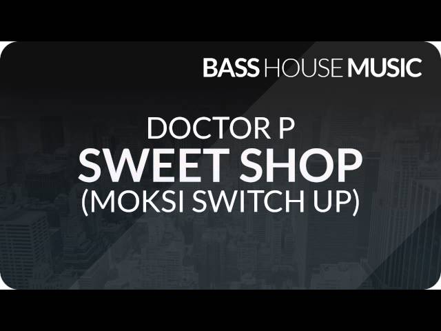 Doctor P - Sweet Shop (Moksi Switch Up)