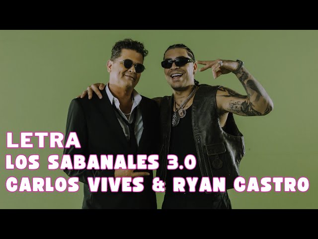 Carlos Vives & Ryan Castro - Los Sabanales 3.0 Letra Oficial (Official Lyrics)