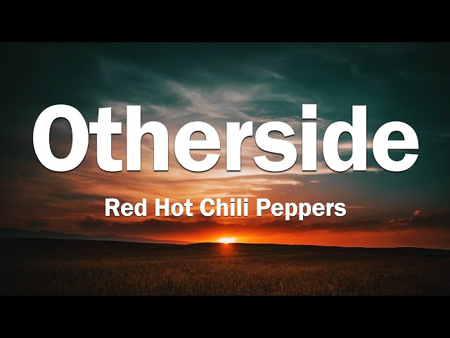 Otherside - Red Hot Chili Peppers (Lyrics Video)