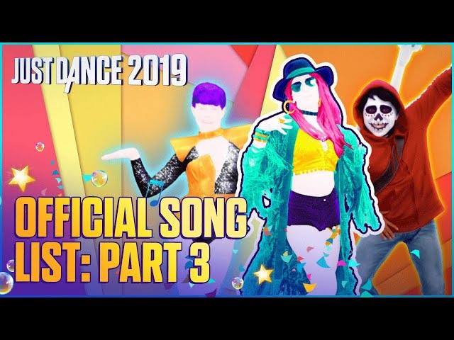 Just Dance 2019: Official Song List – Part 3 [US]