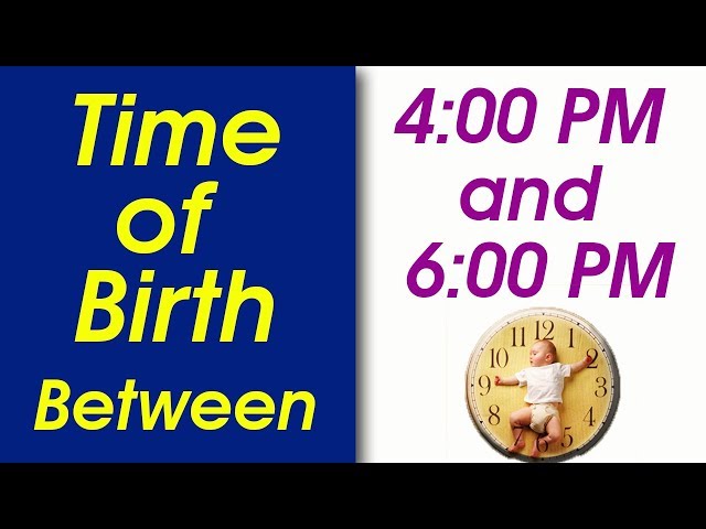 Time of Birth Between 4:00 PM and 6:00 PM | What your TIME OF BIRTH says about your personality?