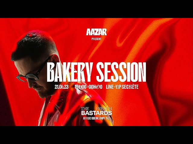 AAZAR presents: BAKERY SESSION // Live from PARIS (The French Bastards)