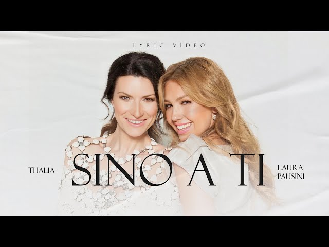 Laura Pausini with Thalia - Sino a Ti (Oficial - Letra / Lyric Video)